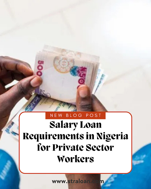 Salary Loan Requirements in Nigeria for Private Sector Workers